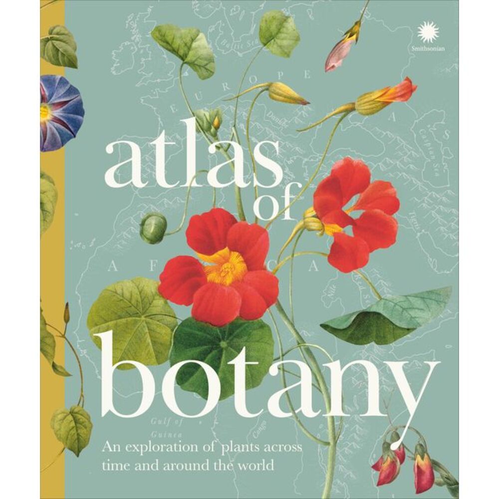 Atlas of Botany: An Exploration of Plants Across Time and Around the World -- DK